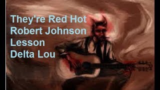 They&#39;re Red Hot (Hot Tamales and They&#39;re Red Hot) Robert Johnson Lesson Delta Lou