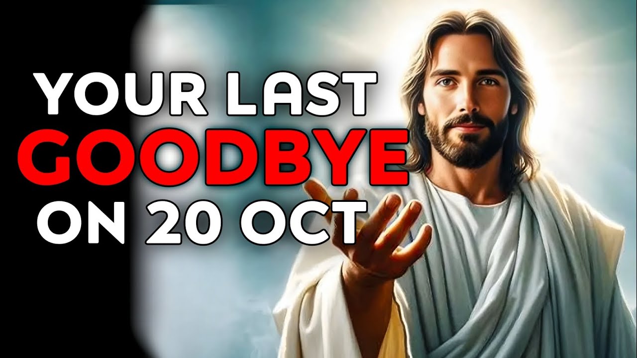 God Says : Your Last GoodBye On 20 October | God Message Today | God Helps | God's Message Now