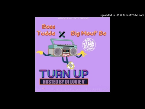 Boss Tudda & Big Mouf' Bo - Turn Up (DJ Louie V Certified)