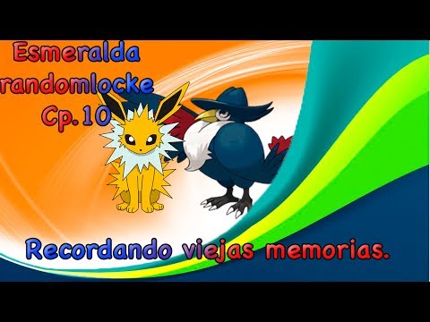 Pokemon Esmeralda Randomlocke Cp.10 - Recordando viejas memorias.