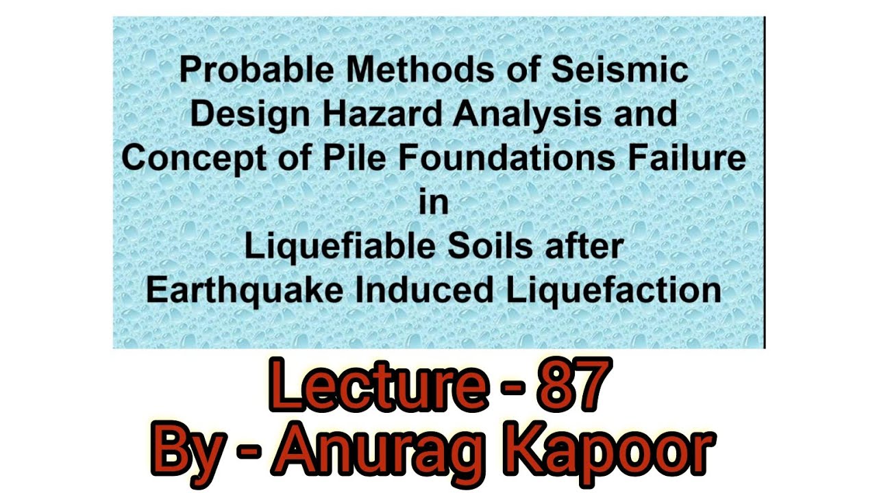 Seismic Design Analysis and Concept of Pile Foundations Failure in Liquefiable Soils | Earthquake
