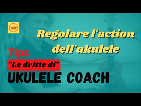 Settaggio action ukulele -Tutorial Italiano - Le Dritte di Ukulele Coach