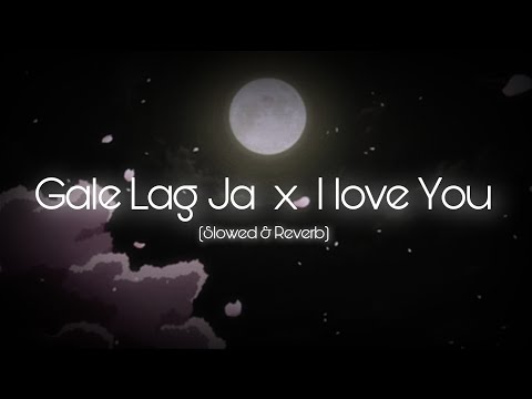 Gale Lag Ja x I love You (Slowed & Reverb) | @JalRajOfficial