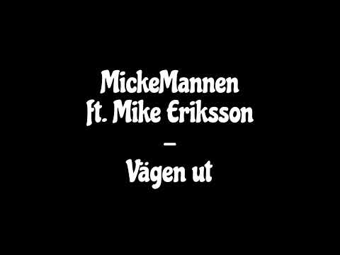 MickeMannen ft. Mike Eriksson - Vägen ut