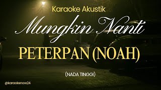 Download lagu Mungkin Nanti - Peterpan / NOAH (Karaoke Akustik) Nada Tinggi | Female Key mp3