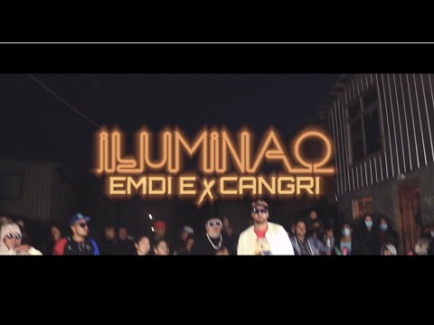 ILUMINAO - EMDI-E  X  EL CANGRI (PROD.PIREXX )