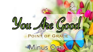 You are Good || Point of Grace | Minus One | Accompaniment | Instrumental | Karaoke with Lyrics