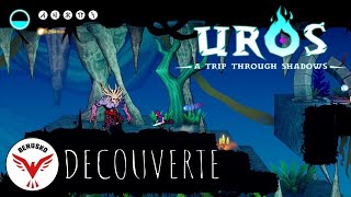 UROS : A Trip Through Shadows : À essayer d'urgence !!! (Gratuit / Metroidvania / Early Access / FR)