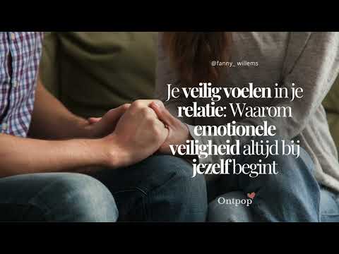 Je veilig voelen in je relatie Waarom emotionele veiligheid altijd bij jezelf begint