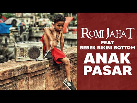 Romi Jahat Feat Bebek Bikini Bottom - Anak Pasar