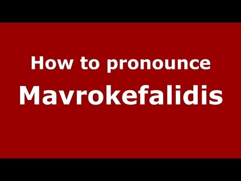 How to Pronounce Mavrokefalidis - PronounceNames.com