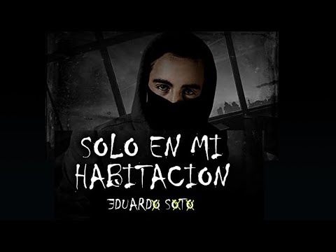 Eduardo Soto | 2021| Álbum Solo En Mi Habitación | No Soy Lo Que Esperas, Hotel 420 Y MAS.
