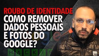 🚨 Como remover dados pessoais, processos, fotos e vídeos do Google (2024)