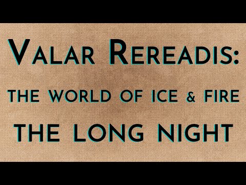 Valar Rereadis: TWOIAF - The Long Night