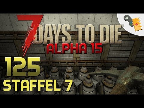 7 Days To Die Alpha 15 Gameplay S07E125 - STAHLWÄNDE [Let´s Play][Deutsch][German]