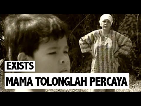 Exists - Mama Tolonglah Percaya