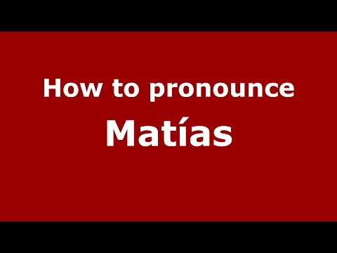 How to pronounce Matías (Spanish/Argentina) - PronounceNames.com