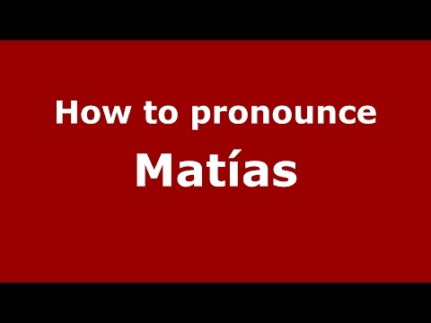 How to pronounce Matías