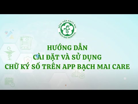 Bệnh viện Bạch Mai hướng dẫn đăng ký chữ ký số cá nhân trên VNeID