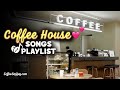 COFFEE HOUSE SONGS PLAYLIST♫ COFFEE SHOP MUSIC PLAYLIST☕