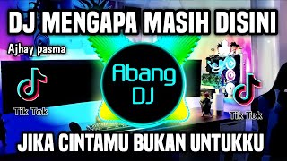 Download lagu DJ MENGAPA MASIH DISINI - JIKA CINTAMU BUKAN UNTUKKU REMIX FULL BASS TERBARU 2023 mp3