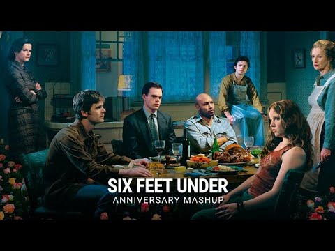 Six Feet Under | Anniversary Mashup