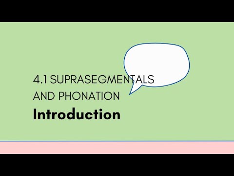 4.1 Suprasegmentals and Phonation - Introduction