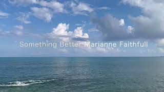 Something Better  Marianne Faithfull