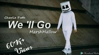 We'll go _ marshmallow _ feat . Charlie _ puth We'll go _ marshmallow _ feat . Charlie _ puth