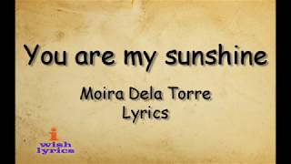 You are my Sunshine - Moira Dela Torre (Lyrics)