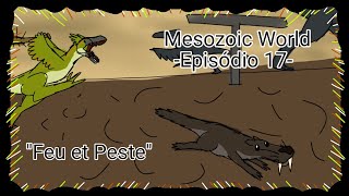  Feu et Peste   Episódio 17  Mesozoic World Ofici