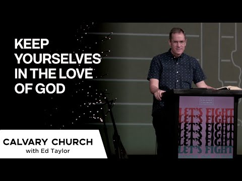 Keep Yourselves in the Love of God - Jude 1:20-25 - 20211226