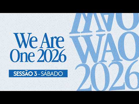We Are One 2026 - Sessão 03