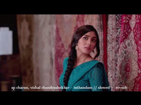 sp charan and vishal chandrashekhar - inthandam (telugu) // slowed + reverb