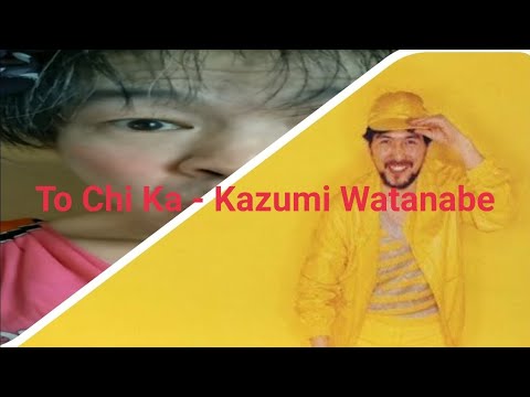 To Chi Ka - Kazumi Watanabe