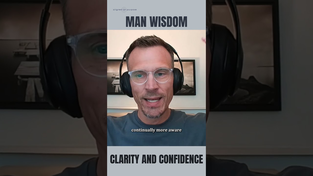 man wisdom - clarity and confidence
