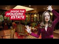 A look inside the Houdini Estate