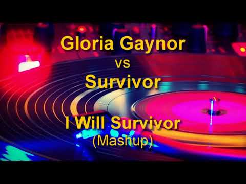 Gloria Gaynor vs Survivor - I Will Survivor (Mashup)