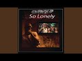 So Lonely (Dirty)