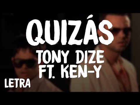 Tony Dize - Quizás (Letra/Lyrics) ft. Ken-Y
