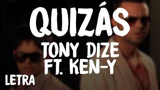 Tony Dize - Quizás (Letra/Lyrics) ft. Ken-Y
