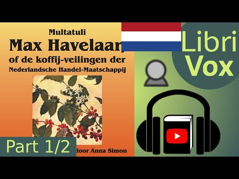 Max Havelaar by MULTATULI read by Anna Simon Part 1/2 | Full Audio Book