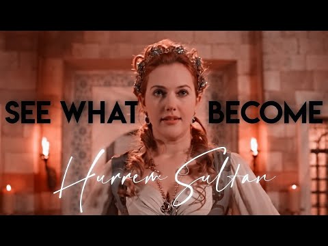 ► Hurrem Sultan [+Suleiman] | See What I've Become