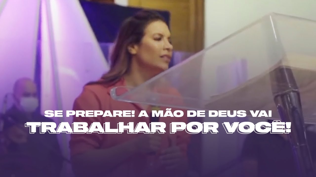 SE PREPARE! A MÃO DE DEUS VAI TRABALHAR POR VOCÊ! - Miss. Gabriela Lopes | Pregação