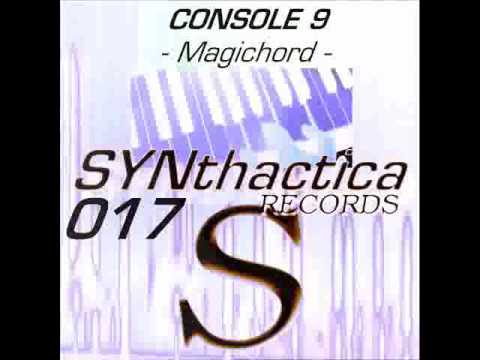 Console 9 - Magichord (Original Mix) | SYN017