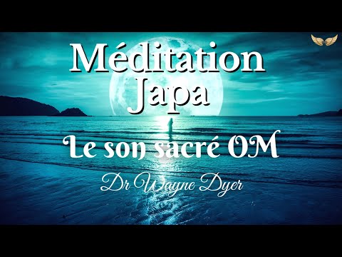 Méditation Japa du Soir avec le son OM - Dr Wayne Dyer