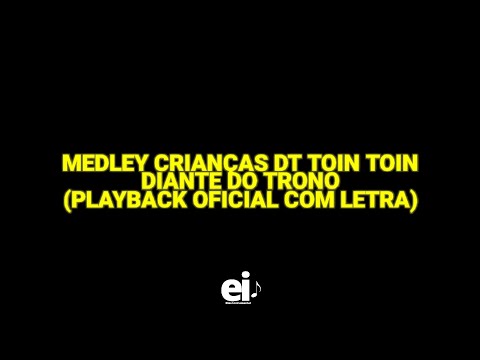 Medley Crianças DT Toin Toin - Diante do Trono (Playback Oficial Com Letra)