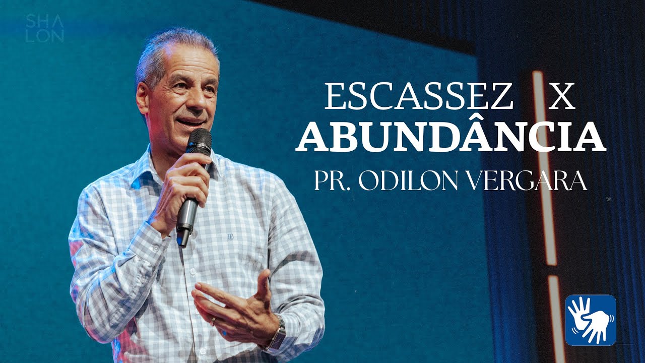 Escassez X Abundância | Pr. Odilon Vergara | Igreja Batista Shalon