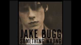 Jake Bugg - Something Wrong