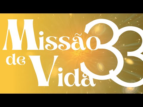 💎 [NUMEROLOGIA 33] MISSAO DE VIDA ou NÚMERO DE DESTINO do TRINTA TRÊS
